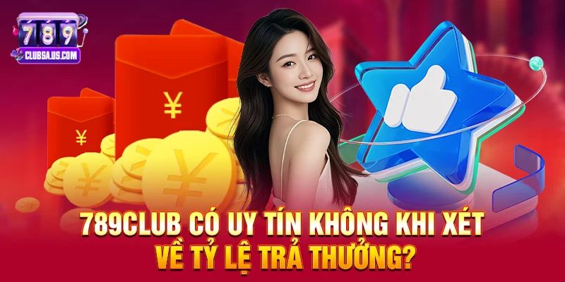 789club có uy tín không? Góc Nhìn Toàn Diện Dành Cho Người Chơi Game