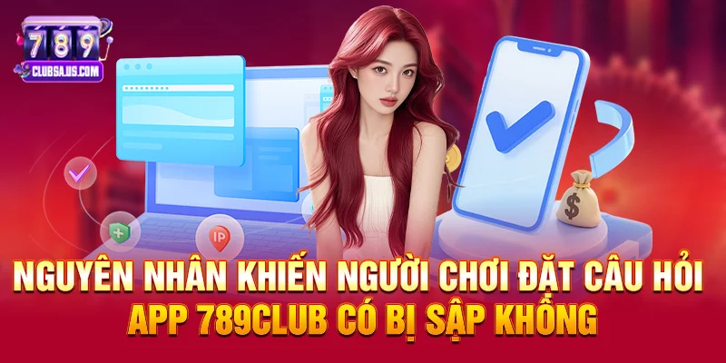 App 789club có bị sập không – Sự thật đằng sau những tin đồn và góc nhìn từ dữ liệu hệ thống
