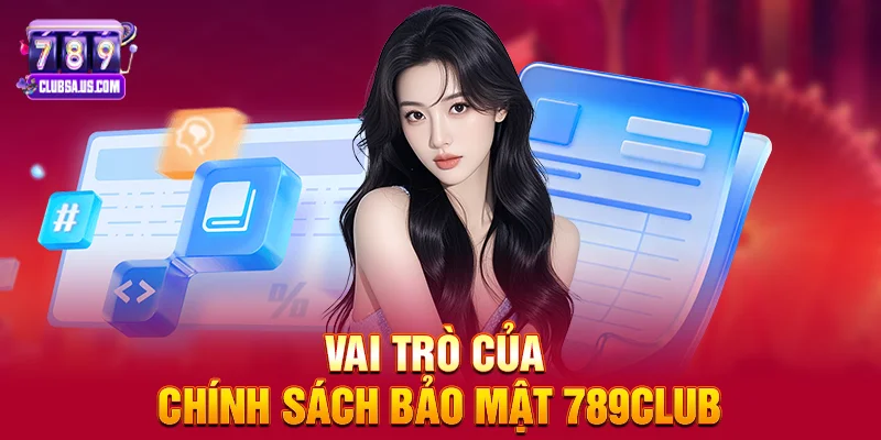 Vai trò của Chính sách bảo mật 789club 