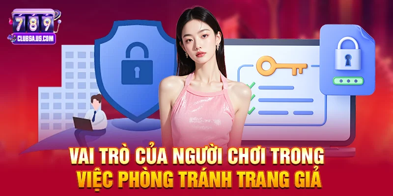 Vai trò của người chơi trong việc phòng tránh trang giả